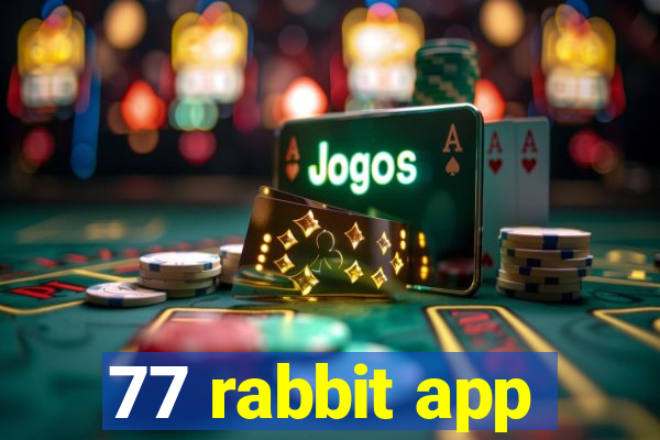 77 rabbit app